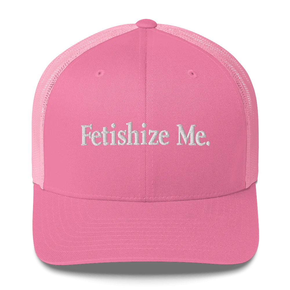 FETISHIZE ME • Cap