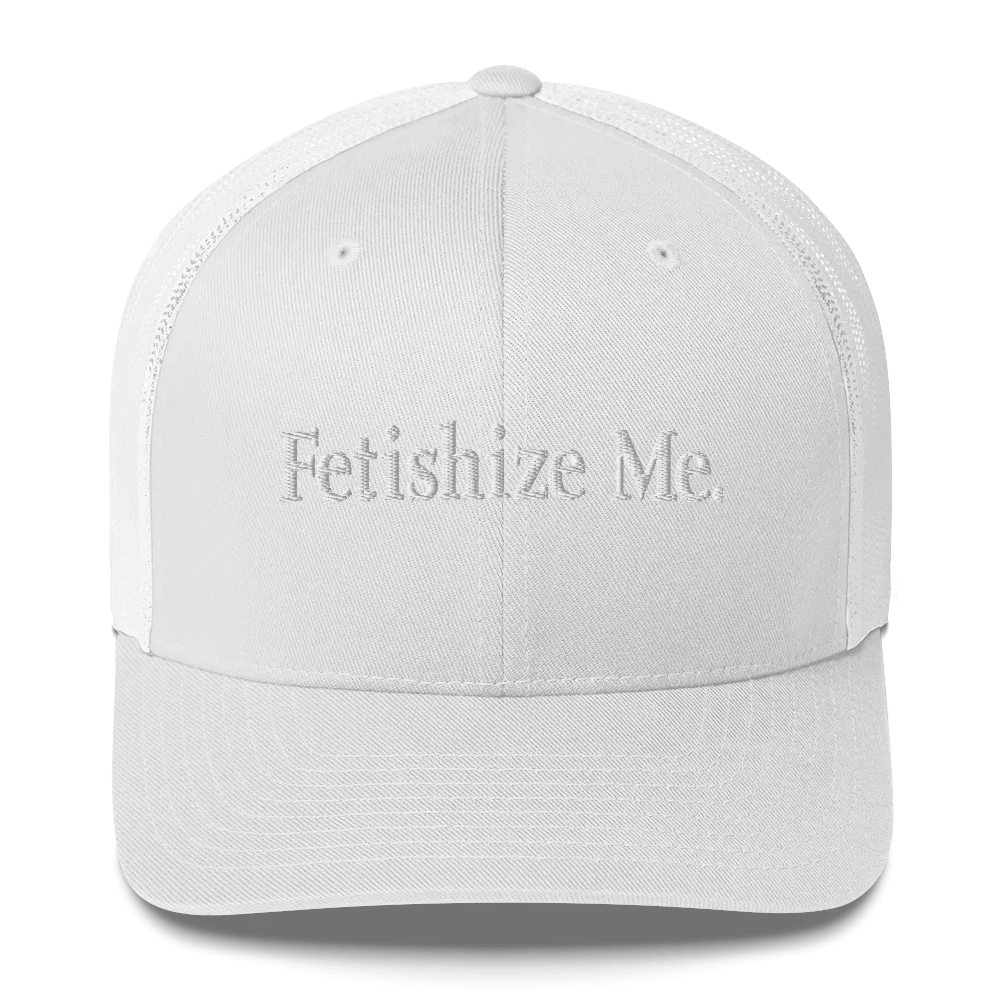 FETISHIZE ME • Cap