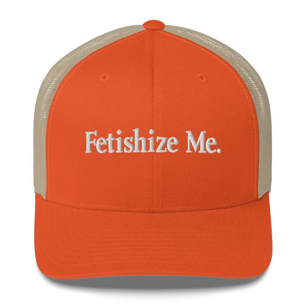 FETISHIZE ME • Cap