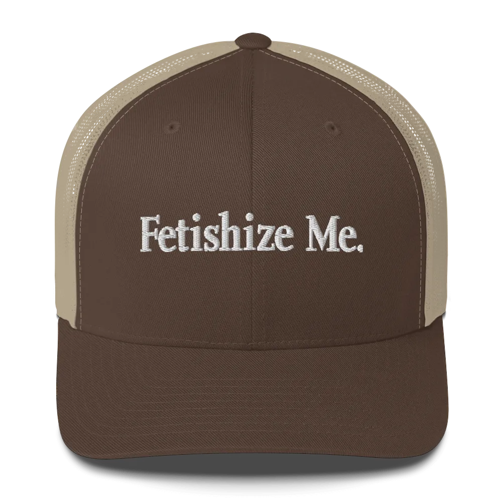 FETISHIZE ME • Cap
