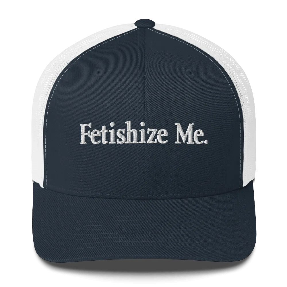 FETISHIZE ME • Cap