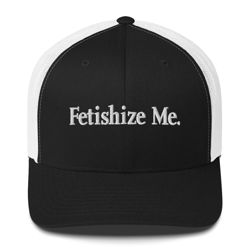 FETISHIZE ME • Cap